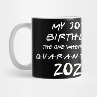 My 30th Birthday In Quarantine Mug